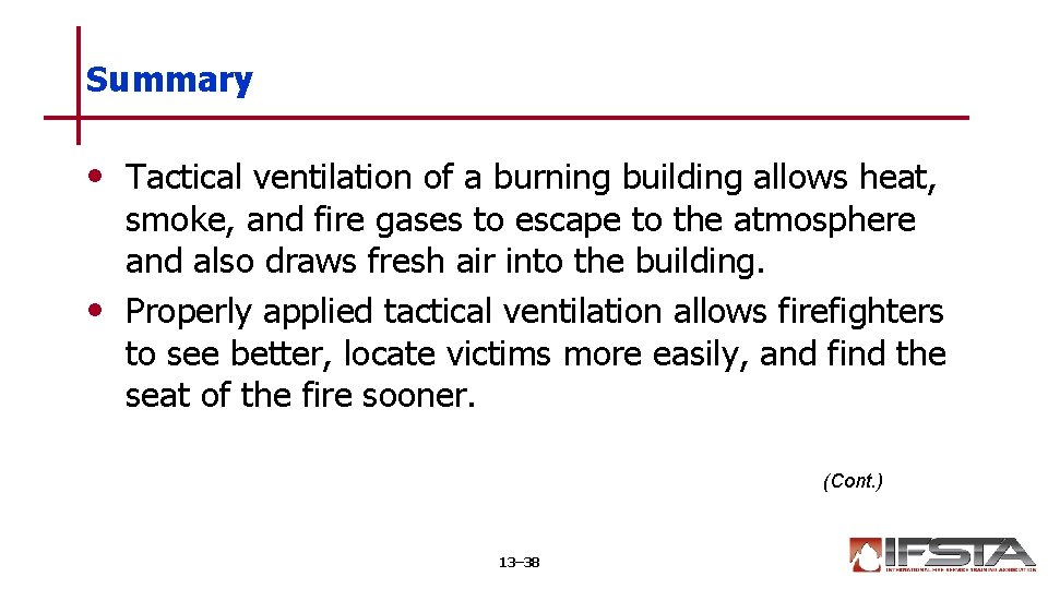 Summary • Tactical ventilation of a burning building allows heat, smoke, and fire gases