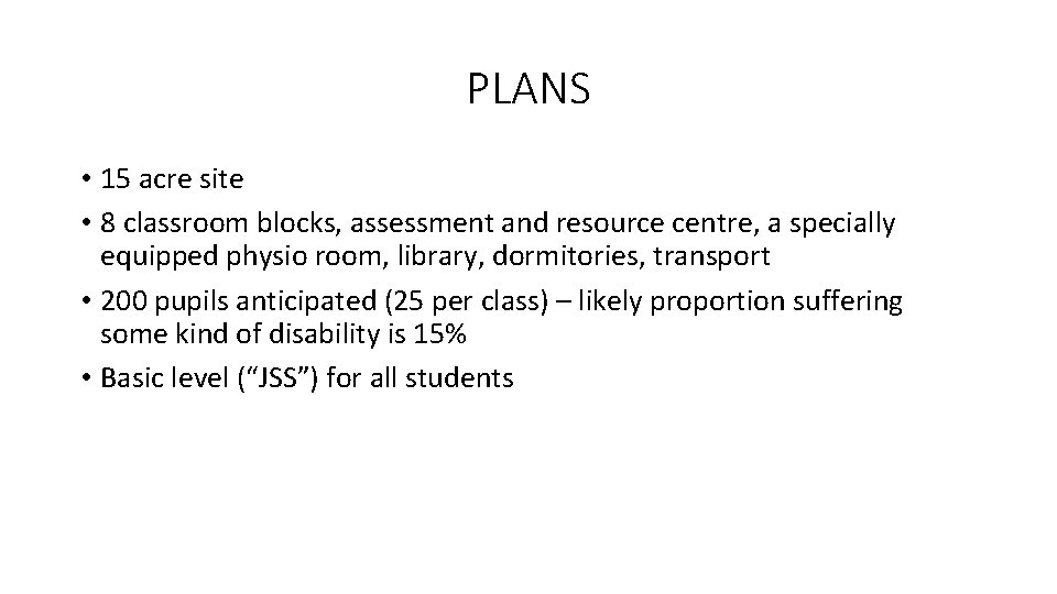 PLANS • 15 acre site • 8 classroom blocks, assessment and resource centre, a