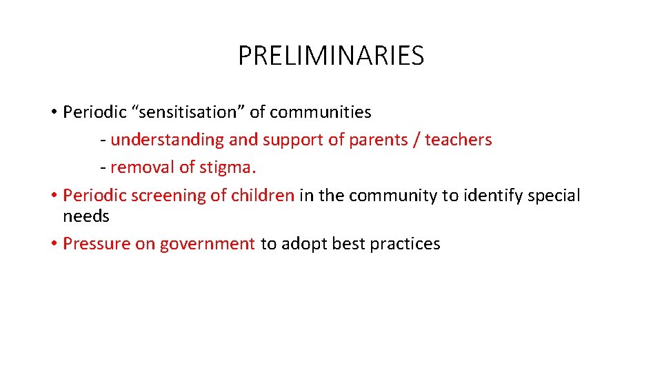 PRELIMINARIES • Periodic “sensitisation” of communities - understanding and support of parents / teachers