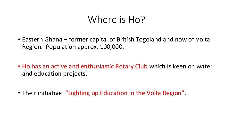 Where is Ho? • Eastern Ghana – former capital of British Togoland now of