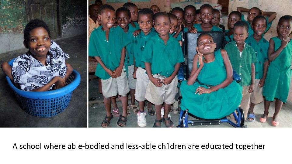 A school where able-bodied and less-able children are educated together 