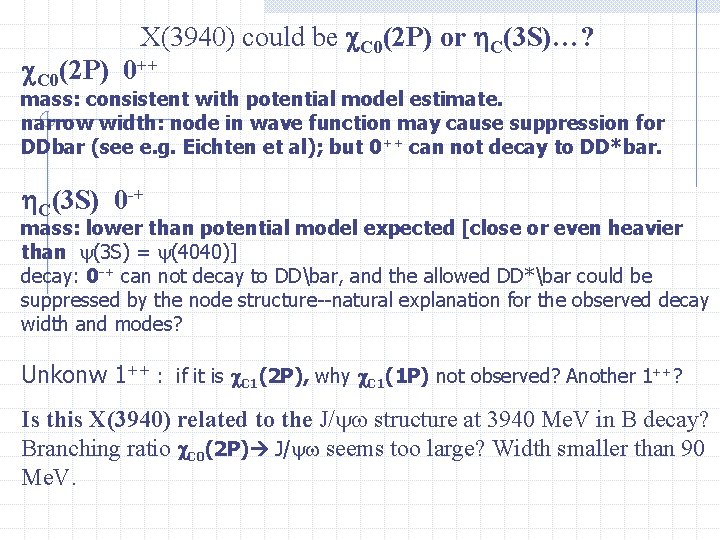 X(3940) could be C 0(2 P) or C(3 S)…? C 0(2 P) 0++ mass:
