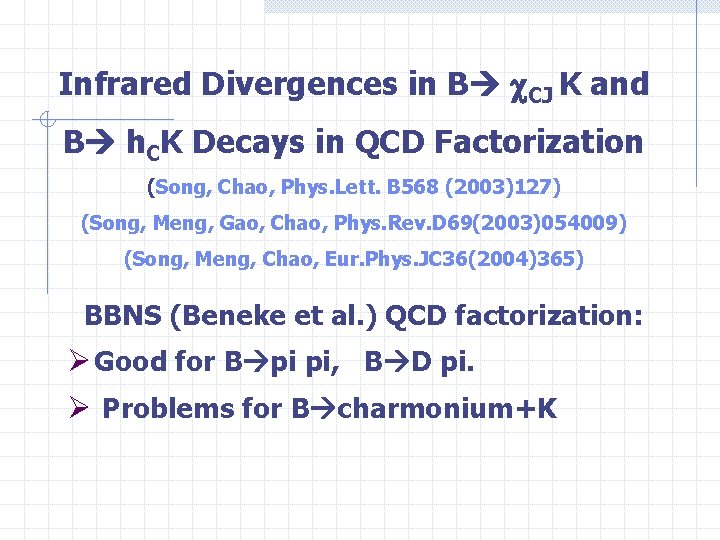 Infrared Divergences in B CJ K and B h. CK Decays in QCD Factorization