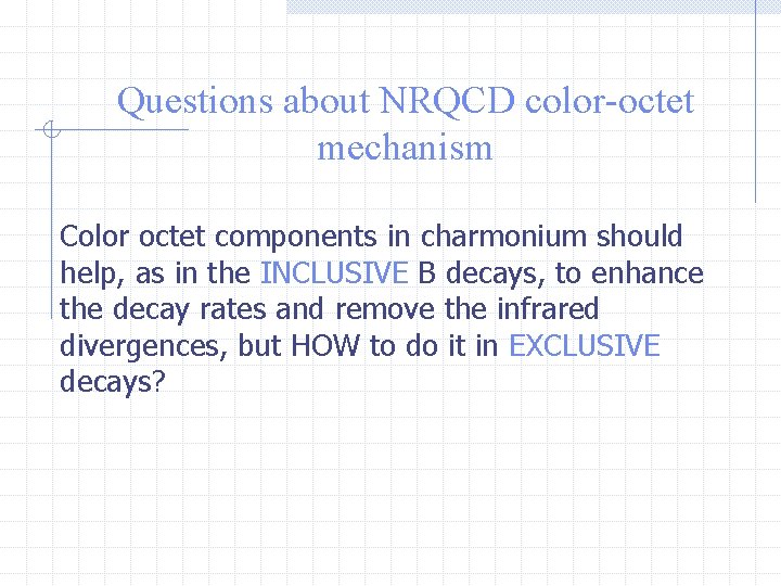 Questions about NRQCD color-octet mechanism Color octet components in charmonium should help, as in