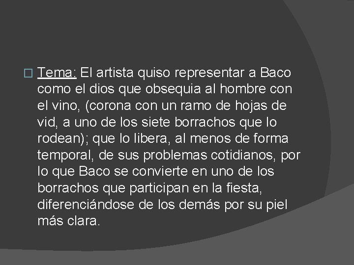 � Tema: El artista quiso representar a Baco como el dios que obsequia al