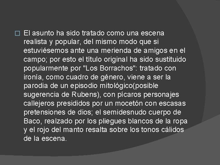 � El asunto ha sido tratado como una escena realista y popular, del mismo