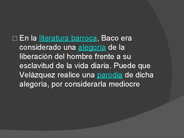 � En la literatura barroca, Baco era considerado una alegoría de la liberación del