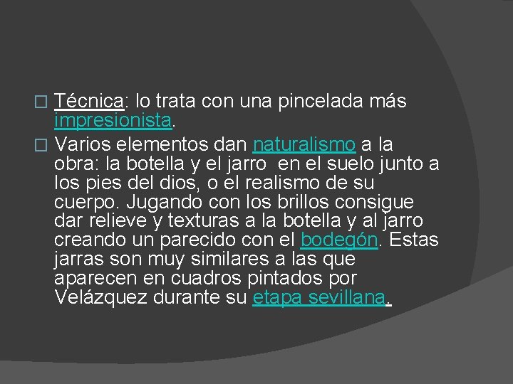 Técnica: lo trata con una pincelada más impresionista. � Varios elementos dan naturalismo a