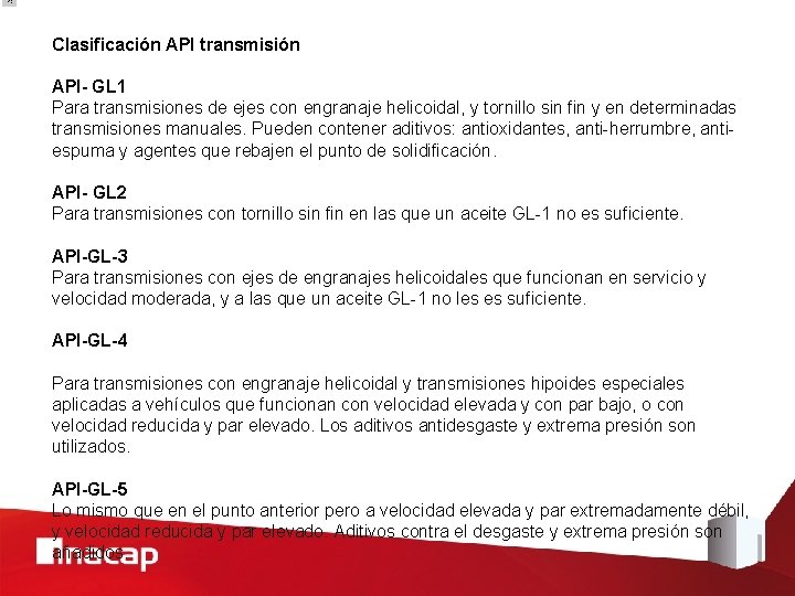 Clasificación API transmisión API- GL 1 Para transmisiones de ejes con engranaje helicoidal, y