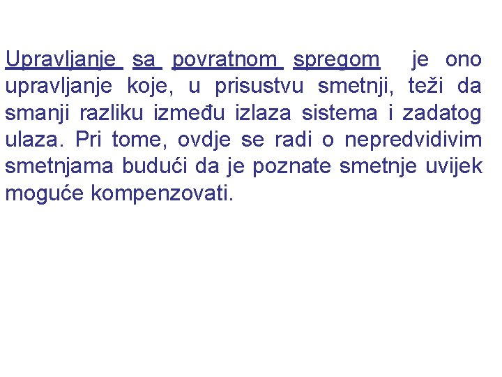 Upravljanje sa povratnom spregom je ono upravljanje koje, u prisustvu smetnji, teži da smanji