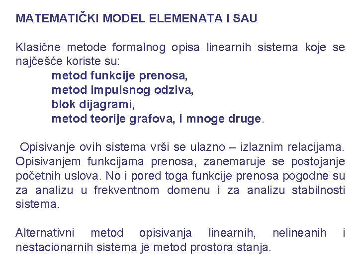 MATEMATIČKI MODEL ELEMENATA I SAU Klasične metode formalnog opisa linearnih sistema koje se najčešće