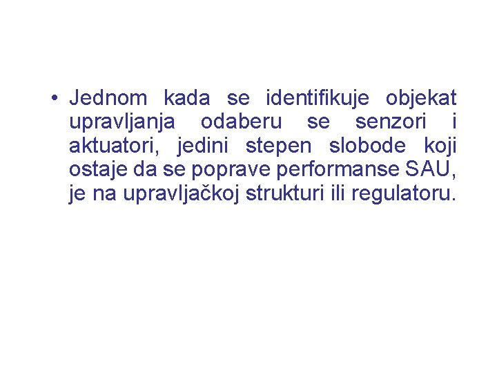  • Jednom kada se identifikuje objekat upravljanja odaberu se senzori i aktuatori, jedini