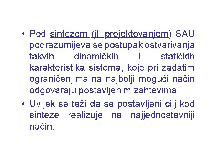  • Pod sintezom (ili projektovanjem) SAU podrazumijeva se postupak ostvarivanja takvih dinamičkih i