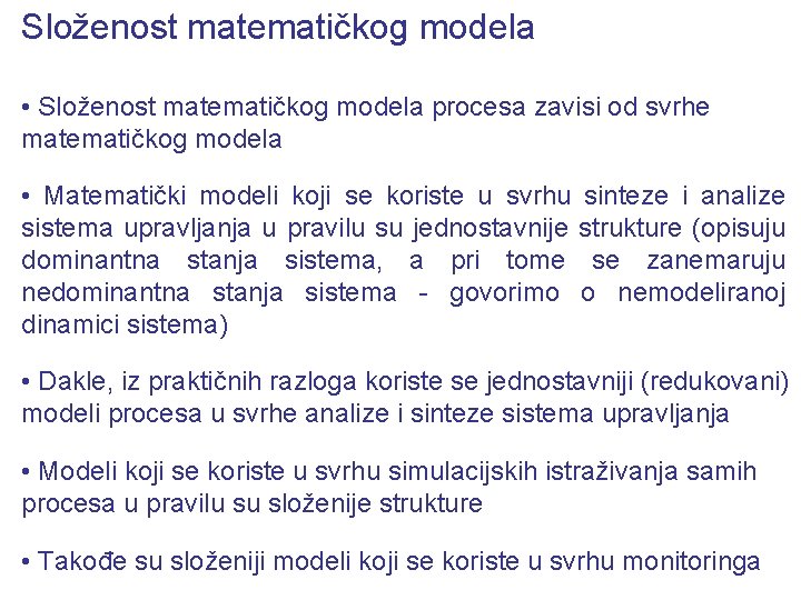 Složenost matematičkog modela • Složenost matematičkog modela procesa zavisi od svrhe matematičkog modela •