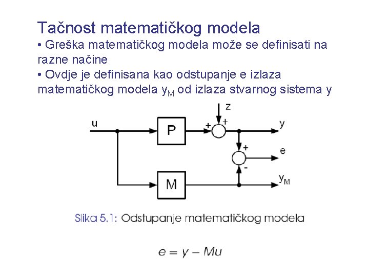 Tačnost matematičkog modela • Greška matematičkog modela može se definisati na razne načine •
