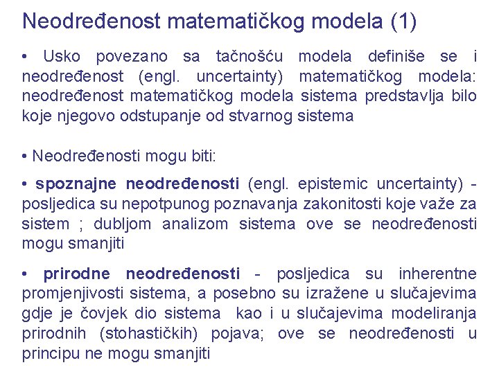Neodređenost matematičkog modela (1) • Usko povezano sa tačnošću modela definiše se i neodređenost