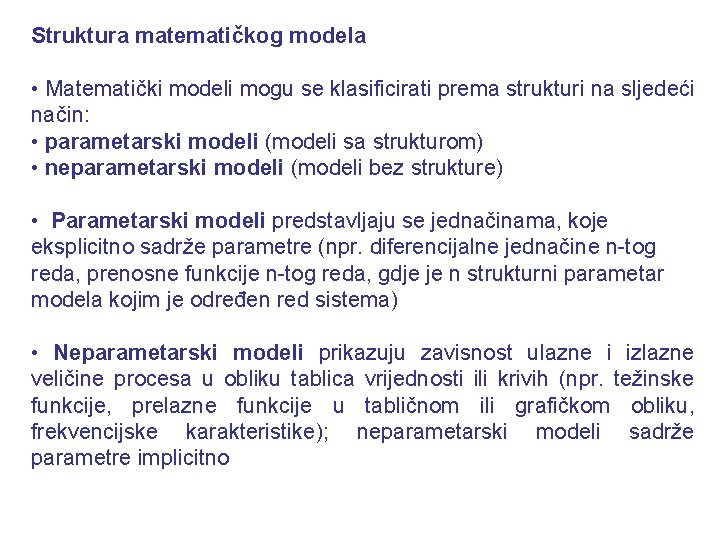 Struktura matematičkog modela • Matematički modeli mogu se klasificirati prema strukturi na sljedeći način: