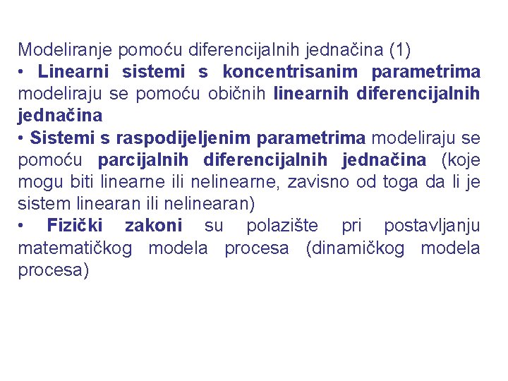 Modeliranje pomoću diferencijalnih jednačina (1) • Linearni sistemi s koncentrisanim parametrima modeliraju se pomoću