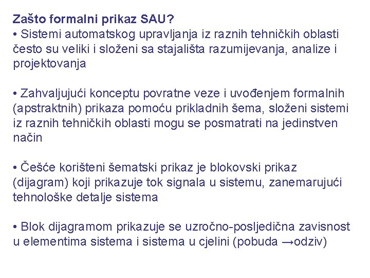 Zašto formalni prikaz SAU? • Sistemi automatskog upravljanja iz raznih tehničkih oblasti često su