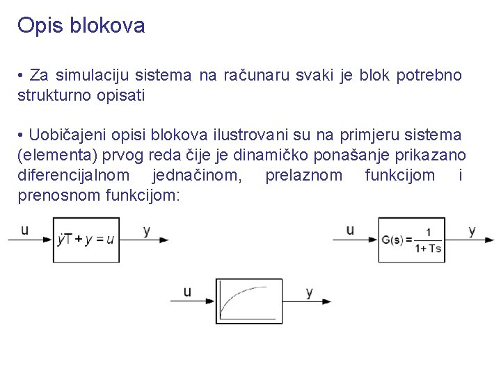 Opis blokova • Za simulaciju sistema na računaru svaki je blok potrebno strukturno opisati