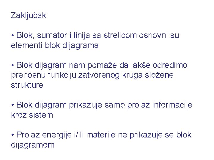 Zaključak • Blok, sumator i linija sa strelicom osnovni su elementi blok dijagrama •