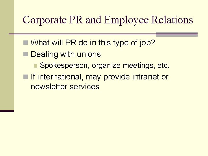 Corporate PR and Employee Relations n What will PR do in this type of