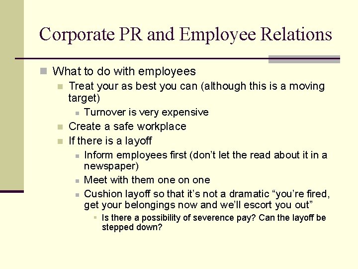 Corporate PR and Employee Relations n What to do with employees n Treat your