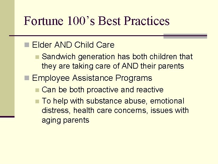Fortune 100’s Best Practices n Elder AND Child Care n Sandwich generation has both