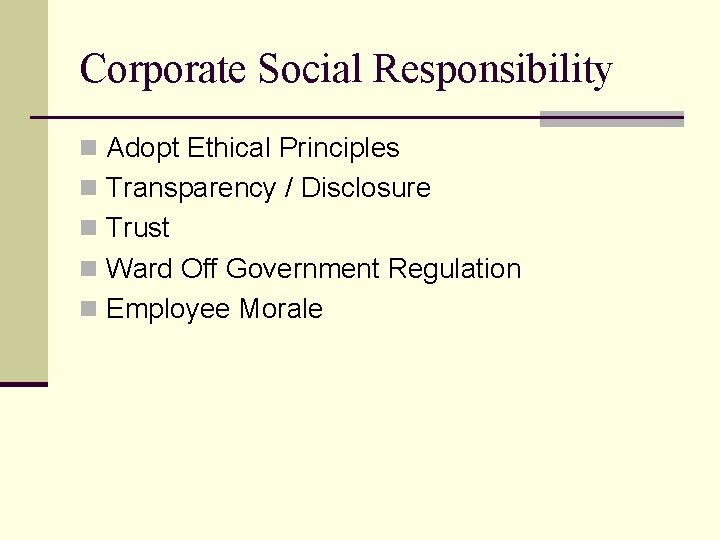 Corporate Social Responsibility n Adopt Ethical Principles n Transparency / Disclosure n Trust n