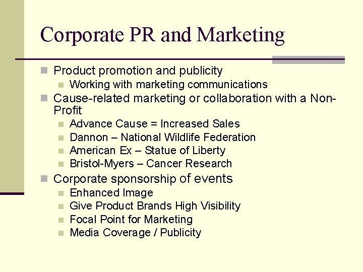 Corporate PR and Marketing n Product promotion and publicity n Working with marketing communications