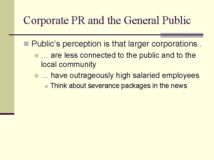 Corporate PR and the General Public n Public’s perception is that larger corporations. .