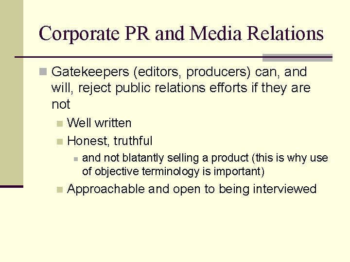 Corporate PR and Media Relations n Gatekeepers (editors, producers) can, and will, reject public