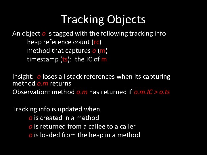 Tracking Objects An object o is tagged with the following tracking info heap reference