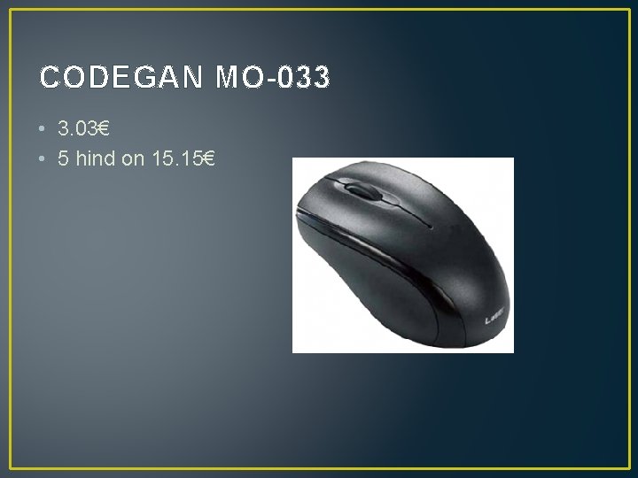 CODEGAN MO-033 • 3. 03€ • 5 hind on 15. 15€ 