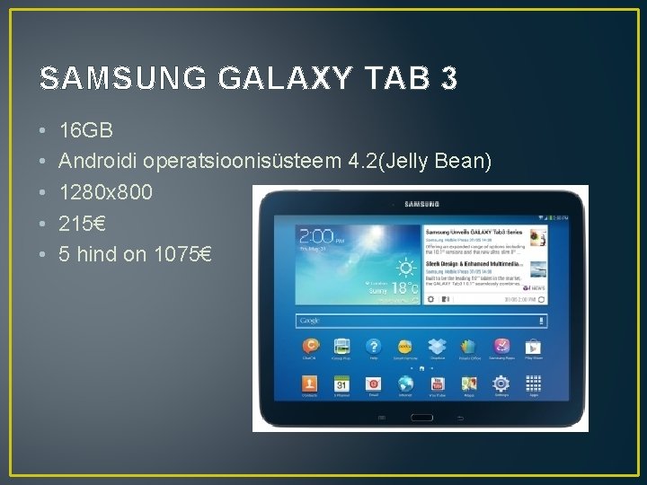 SAMSUNG GALAXY TAB 3 • • • 16 GB Androidi operatsioonisüsteem 4. 2(Jelly Bean)