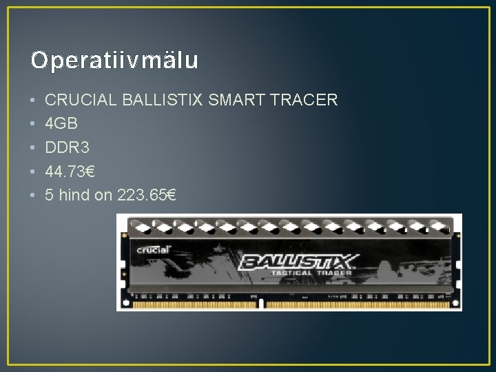 Operatiivmälu • • • CRUCIAL BALLISTIX SMART TRACER 4 GB DDR 3 44. 73€