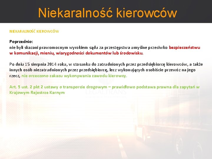 Niekaralność kierowców NIEKARALNOŚĆ KIEROWCÓW Poprzednio: nie byli skazani prawomocnym wyrokiem sądu za przestępstwa umyślne