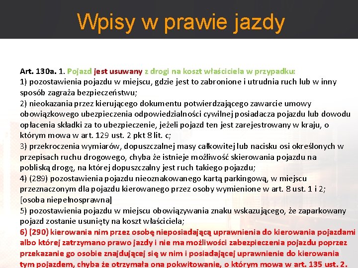 Wpisy w prawie jazdy Art. 130 a. 1. Pojazd jest usuwany z drogi na