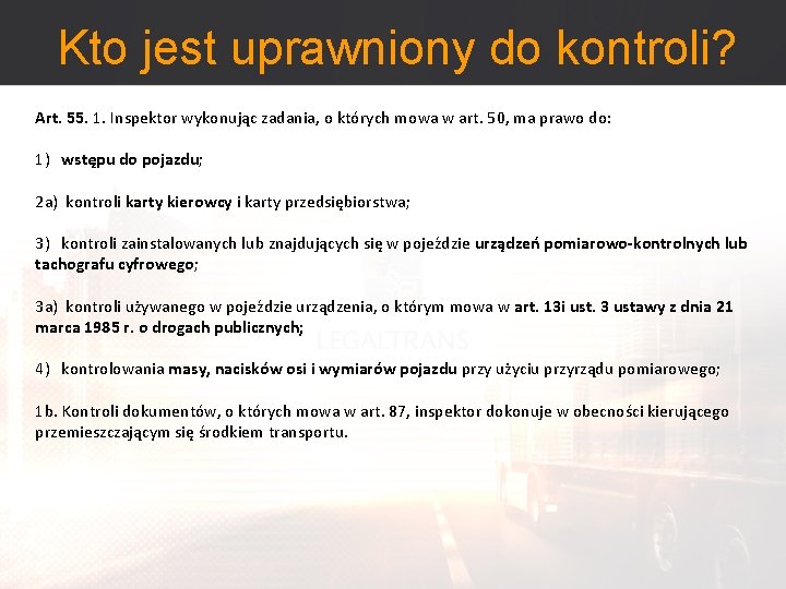 Kto jest uprawniony do kontroli? Art. 55. 1. Inspektor wykonując zadania, o których mowa