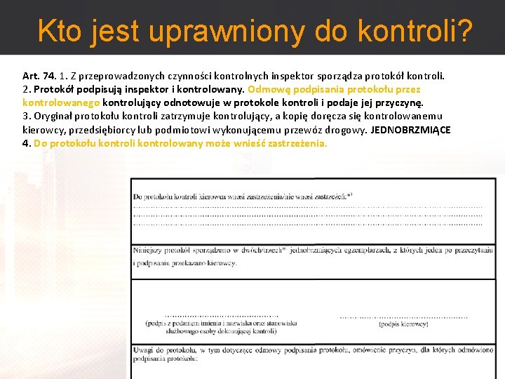 Kto jest uprawniony do kontroli? Art. 74. 1. Z przeprowadzonych czynności kontrolnych inspektor sporządza