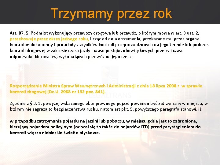 Trzymamy przez rok Art. 87. 5. Podmiot wykonujący przewozy drogowe lub przewóz, o którym