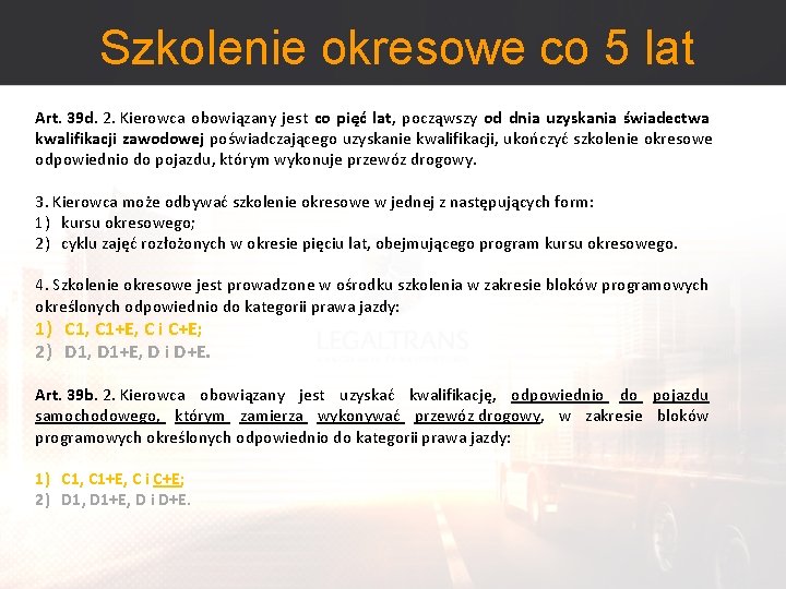 Szkolenie okresowe co 5 lat Art. 39 d. 2. Kierowca obowiązany jest co pięć