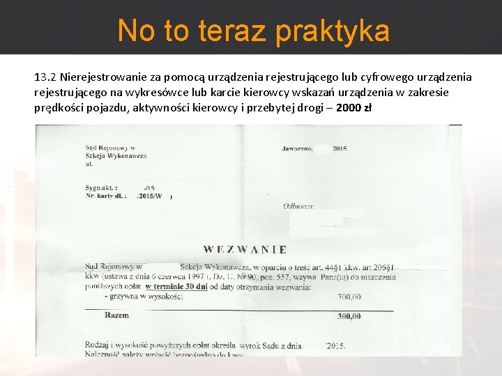 No to teraz praktyka 13. 2 Nierejestrowanie za pomocą urządzenia rejestrującego lub cyfrowego urządzenia