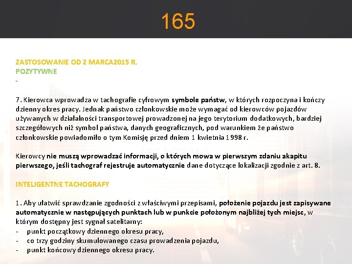 165 ZASTOSOWANIE OD 2 MARCA 2015 R. POZYTYWNE 7. Kierowca wprowadza w tachografie cyfrowym