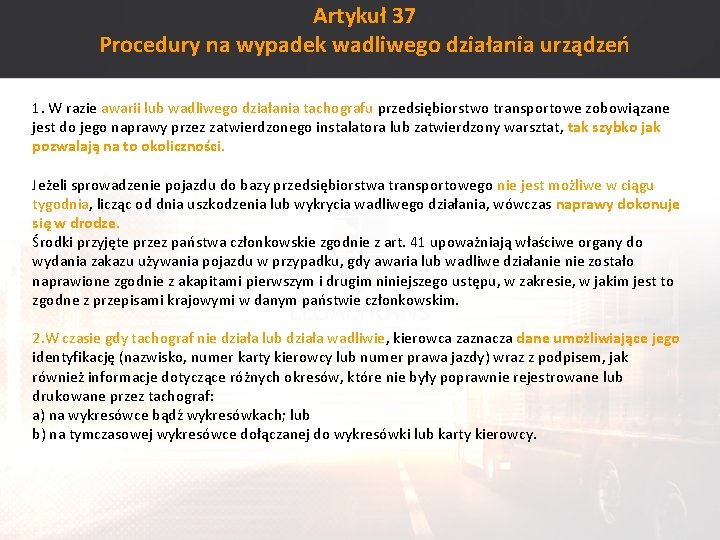 Artykuł 37 Procedury na wypadek wadliwego działania urządzeń 1. W razie awarii lub wadliwego