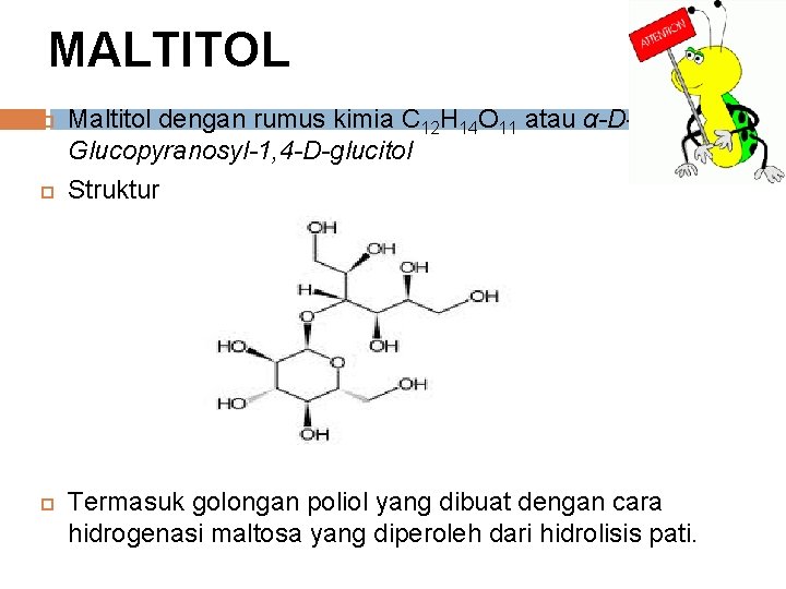 MALTITOL Maltitol dengan rumus kimia C 12 H 14 O 11 atau α-DGlucopyranosyl-1, 4