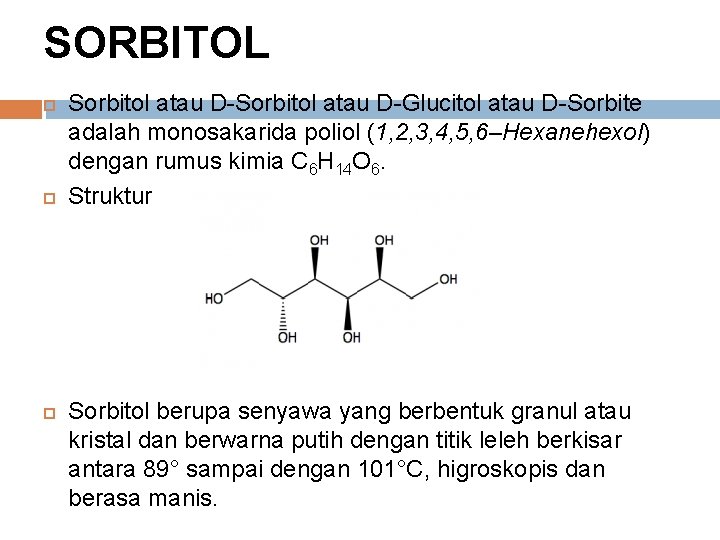 SORBITOL Sorbitol atau D-Glucitol atau D-Sorbite adalah monosakarida poliol (1, 2, 3, 4, 5,