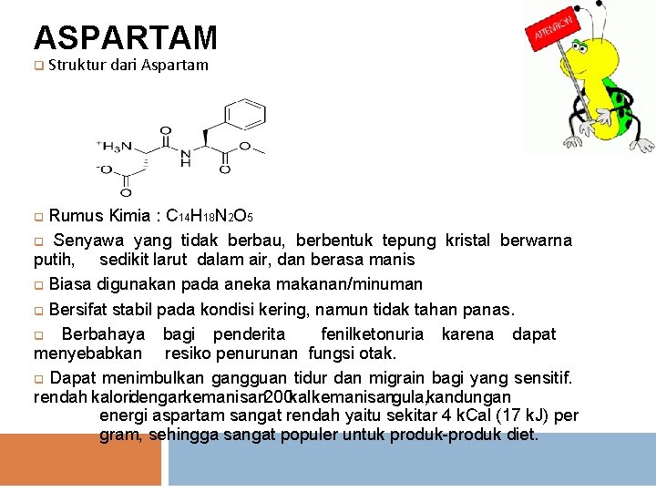 ASPARTAM q Struktur dari Aspartam Rumus Kimia : C 14 H 18 N 2