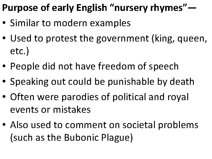 Purpose of early English “nursery rhymes”— • Similar to modern examples • Used to