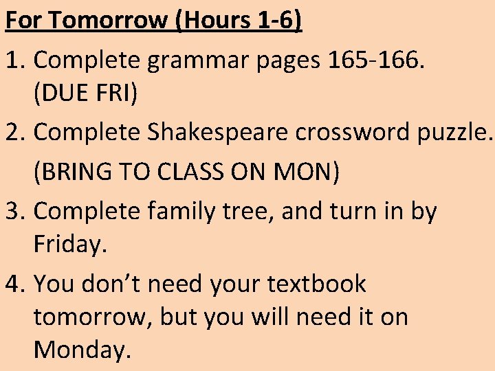 For Tomorrow (Hours 1 -6) 1. Complete grammar pages 165 -166. (DUE FRI) 2.